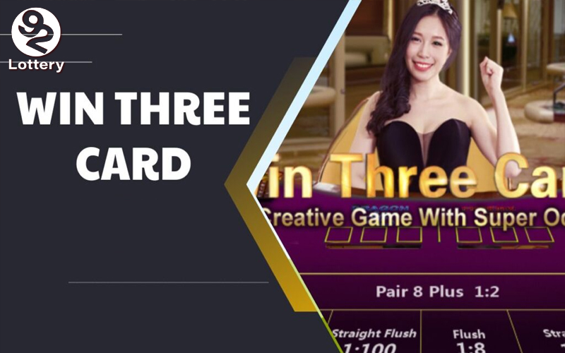 Giới thiệu sơ bộ về game Win Three Card 92Lottery là gì?