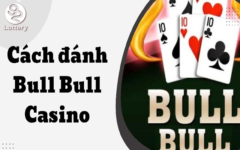 Cách thức thực hiện chơi Bull Bull dễ dàng thắng cược lớn