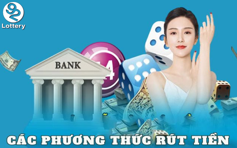 Đa dạng hình thức rút tiền phong phú tại nhà cái 92Lottery