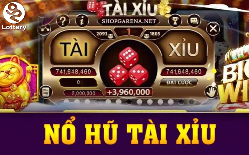 Hướng dẫn chơi Tài Xỉu Nổ Hũ 92Lottery ăn tiền cho tân thủ