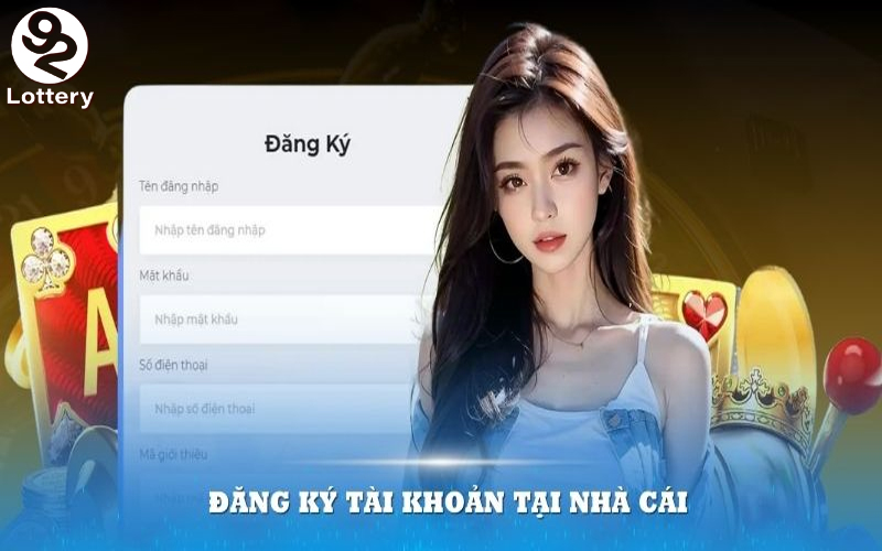 Hướng dẫn đăng ký 92Lottery nhận 50k nhanh chóng