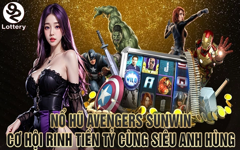 Tìm hiểu về siêu phẩm Slot Avengers 92Lottery