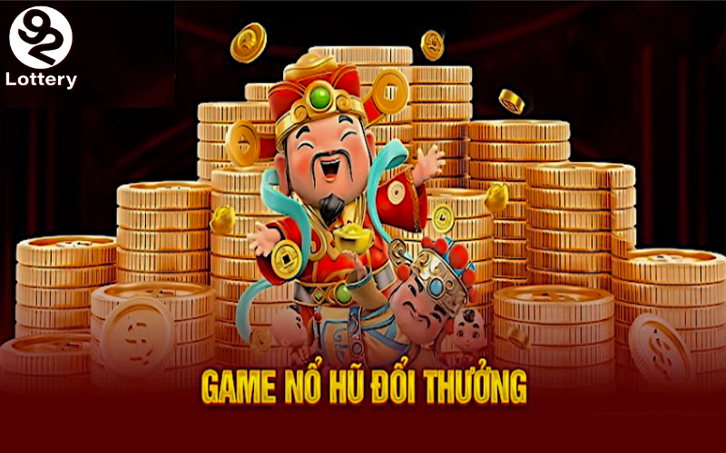 Nổ Hũ đổi thưởng 92Lottery - Kinh nghiệm vàng chơi thắng lớn