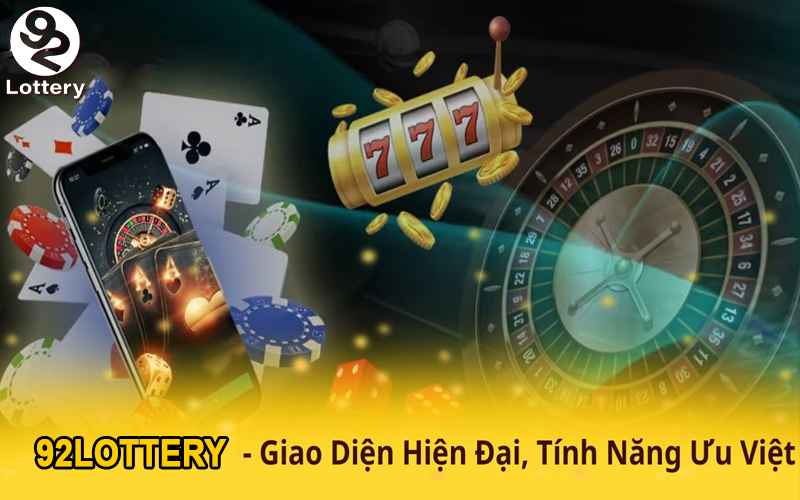 Nhà cái 92lottery với nhiều tính năng vượt trội