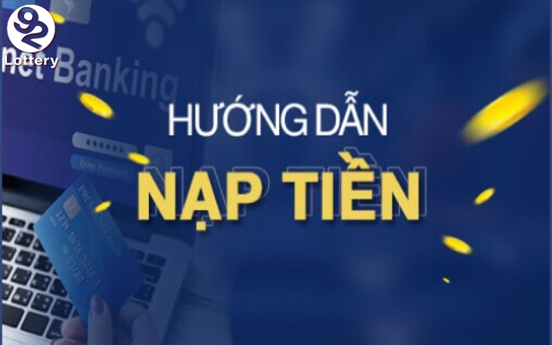 Giá trị nổi bật khi thực hiện nạp tiền tại 92Lottery