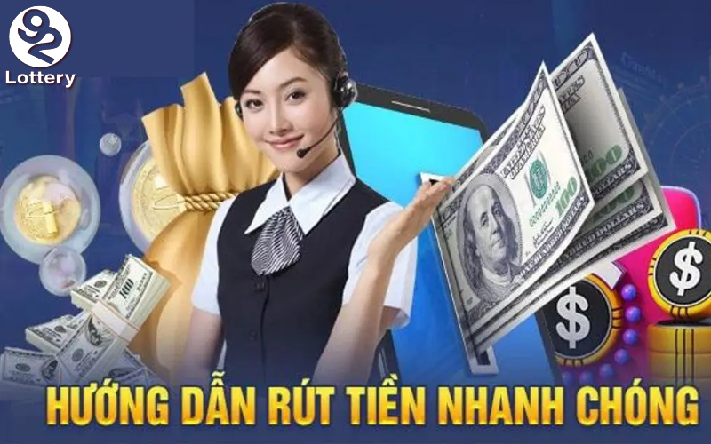 Các bước tiến hành rút tiền tại nhà cái 92Lottery cho tân thủ