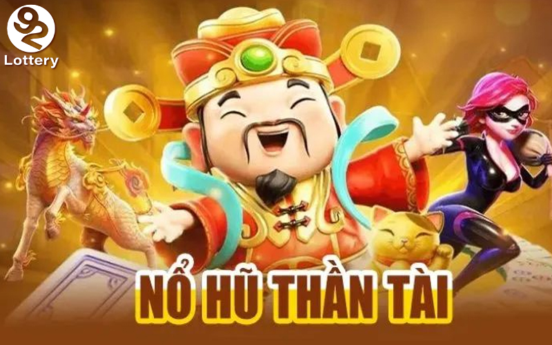 Sơ bộ về game Nổ Hũ Thần Tài 92Lottery thế nào?