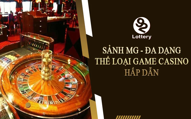 Sơ bộ về sảnh game MG tại nhà cái 92Lottery