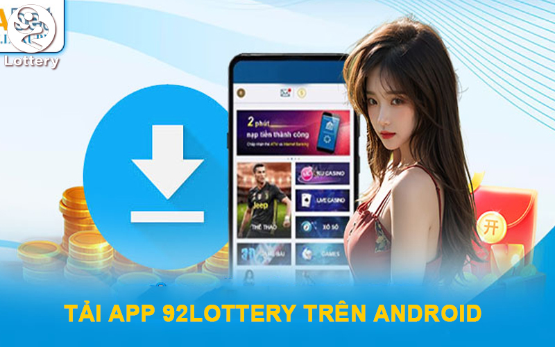 Tải app 92Lottery trên nền tảng Android đơn giản