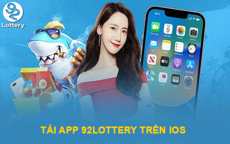 Các bước thực hiện tải ứng dụng 92Lottery trên hệ điều hành IOS dễ dàng