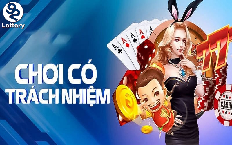 Hiểu rõ về trách nhiệm của người chơi tại 92lottery